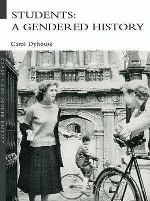 Students: A Gendered History by Carol Dyhouse