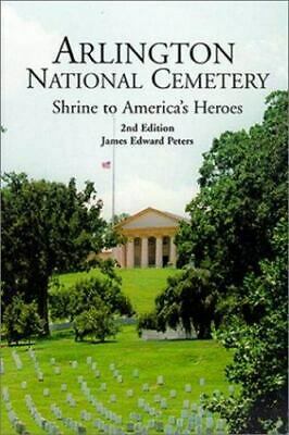 Arlington National Cemetery, Shrine to America's Heroes by James Edward Peters