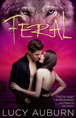Feral: A Suspenseful Paranormal Shifter Romance Novel by Lucy Auburn