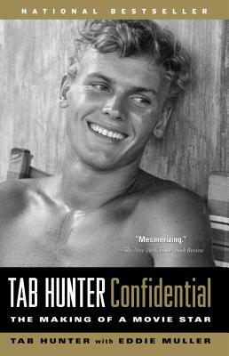 Tab Hunter Confidential: The Making of a Movie Star by Tab Hunter