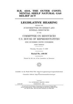 H.R. 4318, the Outer Continental Shelf Natural Gas Relief Act by Committee on Resources (house), United States House of Representatives, United States Congress