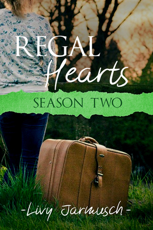 Regal Hearts: Season Two by Olivia Lynn Jarmusch