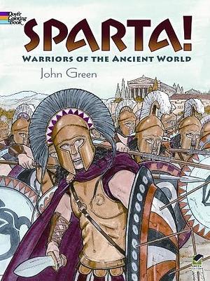 Sparta!: Warriors of the Ancient World by John Green