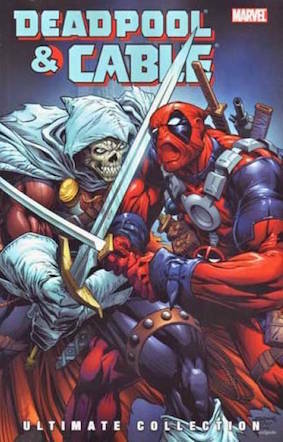 Deadpool & Cable: Ultimate Collection, Book 3 by Dan Slott, Jon Malin, Reilly Brown, Nelson, Fabian Nicieza, Staz Johnson, Ron Lim