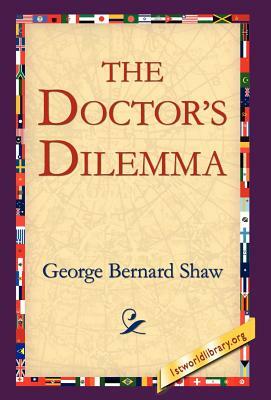 The Doctor's Dilemma by George Bernard Shaw