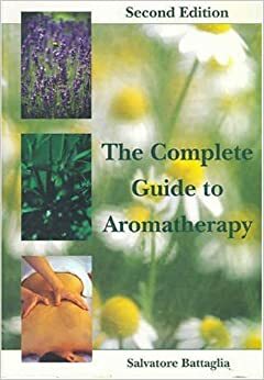 The Complete Guide to Aromatherapy by Salvatore Battaglia