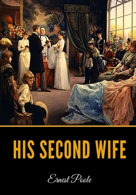 His Second Wife by Ernest Poole