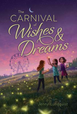 The Carnival of Wishes & Dreams by Jenny Lundquist