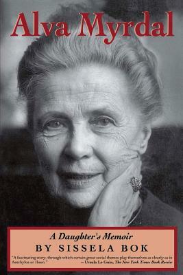 Alva Myrdal: A Daughter's Memoir by Sissela Bok