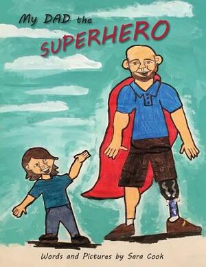 My Dad the Superhero! by Sara Cook