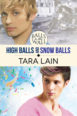 Balls to the Wall - High Balls and Snow Balls by Tara Lain