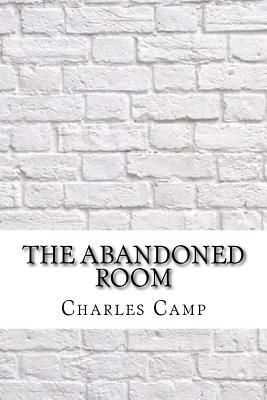 The Abandoned Room by Charles Wadsworth Camp