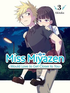 Miss Miyazen Would Love to Get Closer to You, Vol. 3 by Akitaka