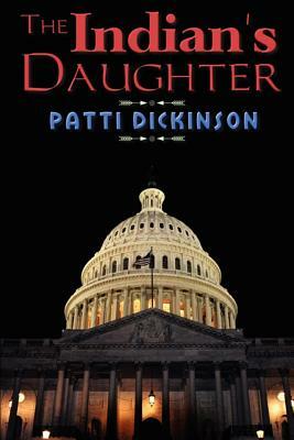 The Indian's Daughter by Patti Dickinson