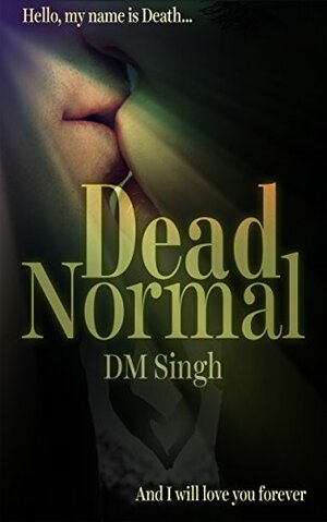 Dead Normal by D.M. Singh