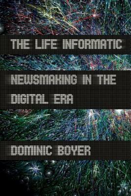 The Life Informatic by Dominic Boyer