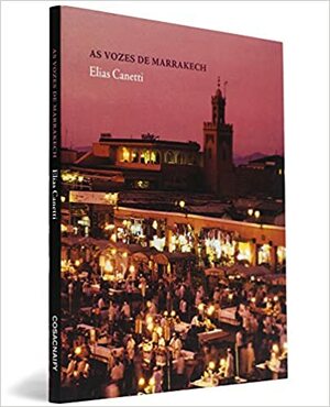 As vozes de Marrakech by Elias Canetti