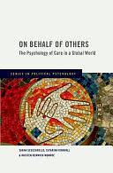 On Behalf of Others: The Psychology of Care in a Global World by Catarine Kinnvall, Sarah Scuzzarello, Kristen Renwick Monroe, Kristen R. Monroe