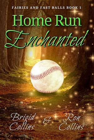 Home Run Enchanted by Brigid Collins, Ron Collins
