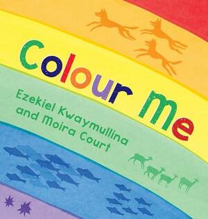 Colour Me by Ezekiel Kwaymullina