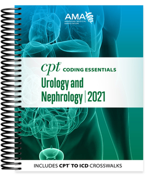 CPT Coding Essentials for Urology and Nephrology 2021 by American Medical Association