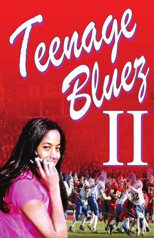 Teenage Bluez 2 by Ashley Jones, Life Changing Books, Life Changing Books, Khadijah Knight, Kwiecia Cain