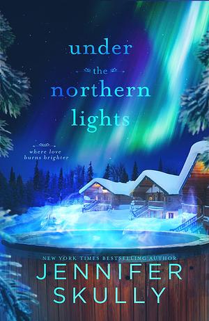 Under the Northern Lights: A Christmas Later in Life Second Chance Holiday Romance by Jasmine Haynes, Jennifer Skully, Jennifer Skully