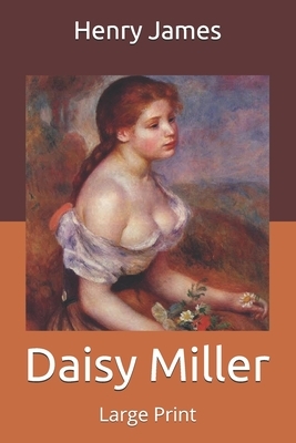 Daisy Miller: Large Print by Henry James