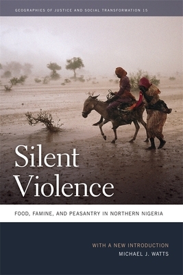 Silent Violence: Food, Famine, and Peasantry in Northern Nigeria by Michael J. Watts