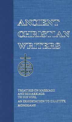 13. Tertullian: Treatises on Marriage and Remarriage: To His Wife, an Exhortation to Chastity, Monogamy by 
