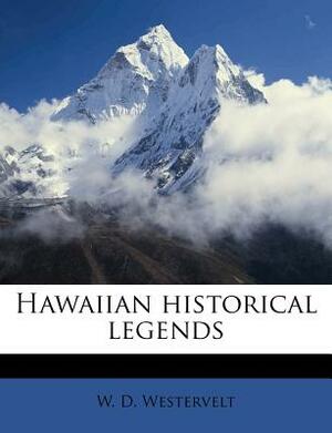 Hawaiian Historical Legends by W. D. Westervelt