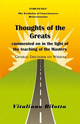 Thoughts of the Greats: commented on in the light of teachings of the Masters by Vitaliano Bilotta