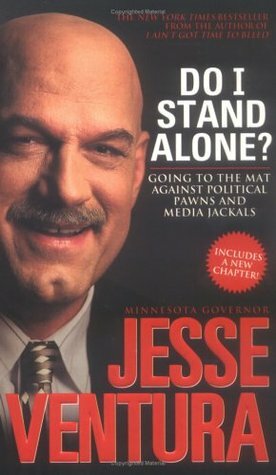 Do I Stand Alone?: Going to the Mat Against Political Pawns and Media Jackals by Julie Mooney, Jesse Ventura