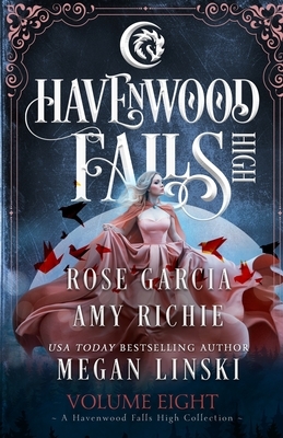 Havenwood Falls High Volume Eight: A Havenwood Falls High Collection by Megan Linski, Amy Richie, Rose Garcia