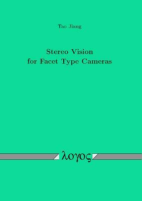 Stereo Vision for Facet Type Cameras by Tao Jiang