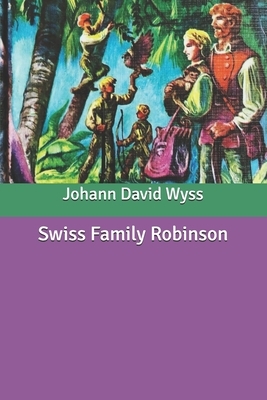 Swiss Family Robinson by Johann David Wyss
