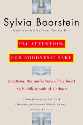 Pay Attention, for Goodness' Sake: The Buddhist Path of Kindness by Sylvia Boorstein