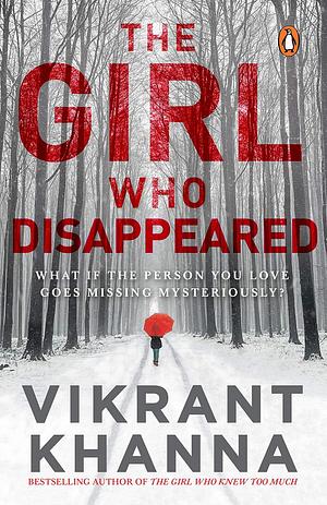 Girl Who Disappeared by Vikrant Khanna