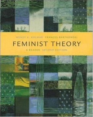 Feminist Theory: A Reader by Frances Bartkowski, Wendy Kolmar