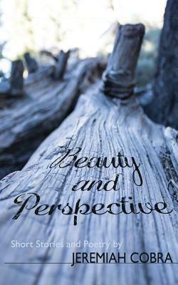 Beauty and Perspective by Jeremiah Cobra