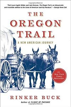 The Oregon Trail: A New American Journey by Rinker Buck