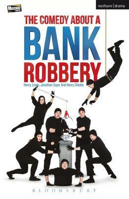 The Comedy About A Bank Robbery by Henry Lewis, Henry Shields, Jonathan Sayer