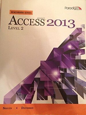 Microsoft Access 2013: Level 2 by Denise Seguin, Jan Davidson