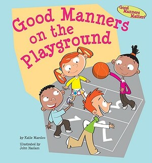 Good Manners on the Playground by Katie Marsico