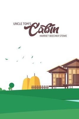 Unlce Tom's Cabin by Harriet Beecher Stowe