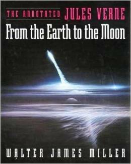 From the Earth to the Moon: Annotated Jules Verne by Jules Verne, Walter James Miller
