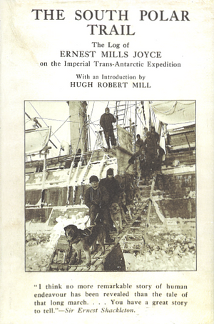 The South Polar Trail: The Log on the Imperial Trans-Antarctic Expedition by Ernest Edward Mills Joyce, Hugh Robert Mill