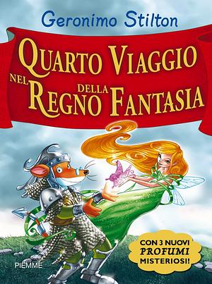 Quarto Viaggio Nel Regno Della Fantasia by Geronimo Stilton