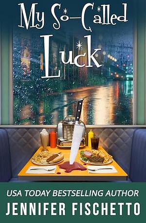 My So-Called Luck by Jennifer Fischetto