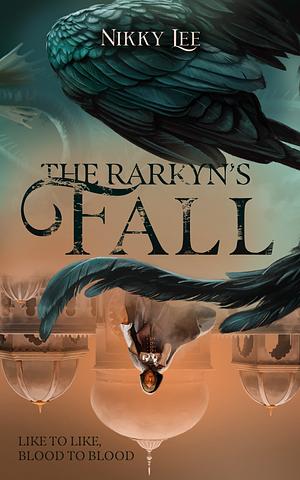 The Rarkyn's Fall by Nikky Lee